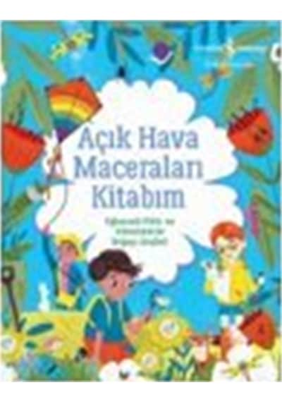 Açık Hava Maceraları Kitabım Eğlenceli Fikir Ve Etkinliklerle ...
