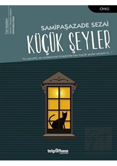 Küçük Şeyler - Samipaşazade Sezai - Telgrafhane Yayınları