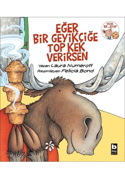 Eğer Bir Geyikçiğe Top Kek Verirsen - Laura Numeroff - Bilgi Yayınevi