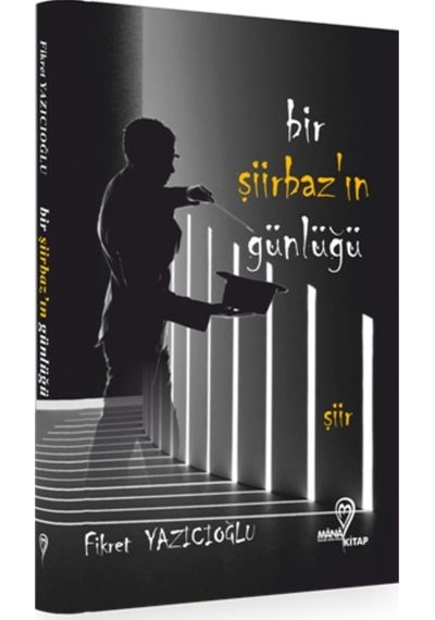 Bir Şiirbaz'ın Günlüğü - Fikret Yazıcıoğlu - Mana Kitap