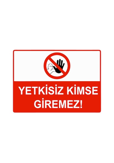Yetkisiz Kimse Giremez İsg Uyarı Levhası Pvc A4 21x30 Cm