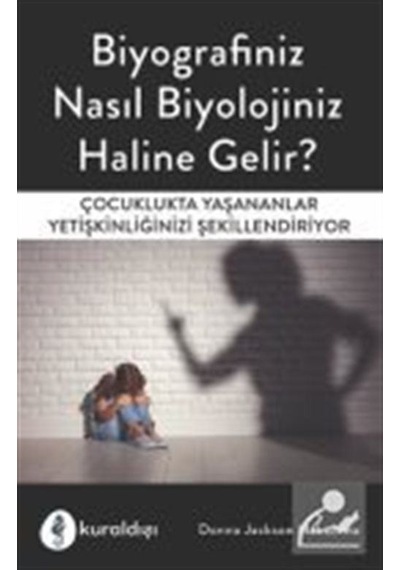 Biyografiniz Nasıl Biyolojiniz Haline Gelir / Donna Jackson N .