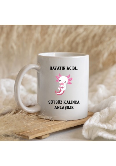Hayatın Acısı Sütsüz Kalınca Anlaşılır Tasarımlı Hediye Kupa Bardak Renk