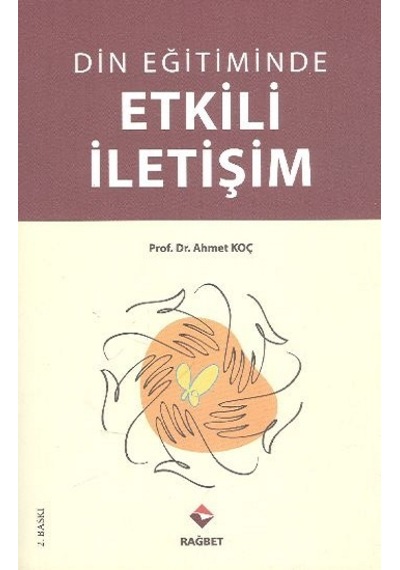 Din Eğitiminde Etkili İletişim - Ahmet Koç - Rağbet Yayınları