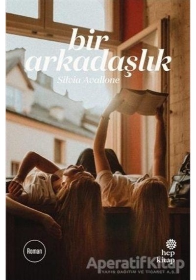 Bir Arkadaşlık - Silvia Avallone - Hep Kitap