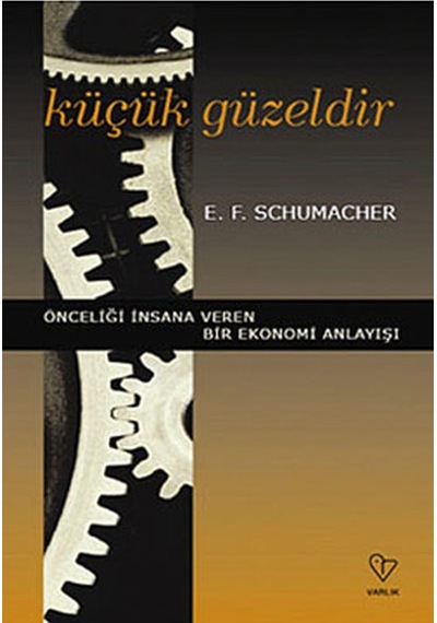 Küçük Güzeldir - E.F. Schumacher - Varlık Yayınları