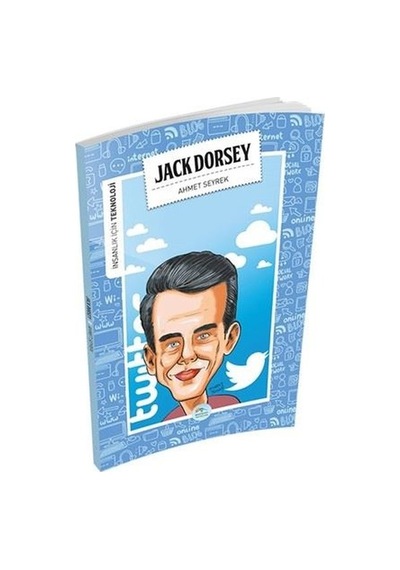Jack Dorsey-İnsanlık İçin Teknoloji - Ahmet Seyrek - Mavi Çatı Yayınları