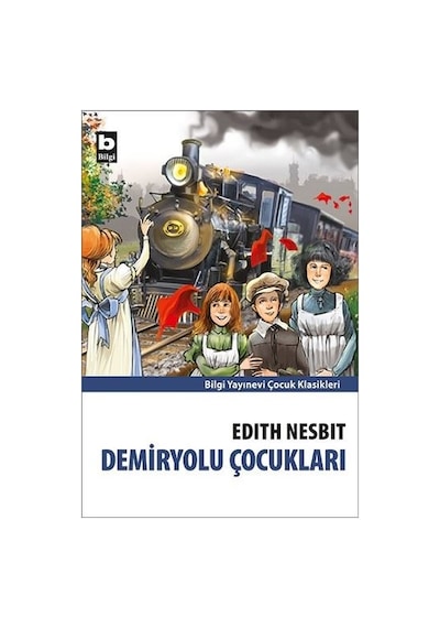 Demiryolu Çocukları - Edith Nesbit - Bilgi Yayınevi