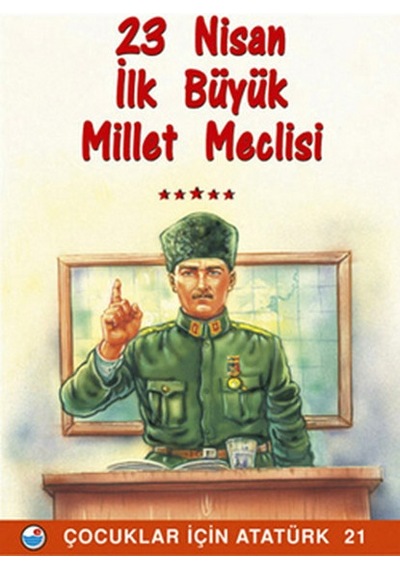 23 Nisan  İlk Büyük Millet Meclisi - Çocuklar İçin Atatürk- Engin