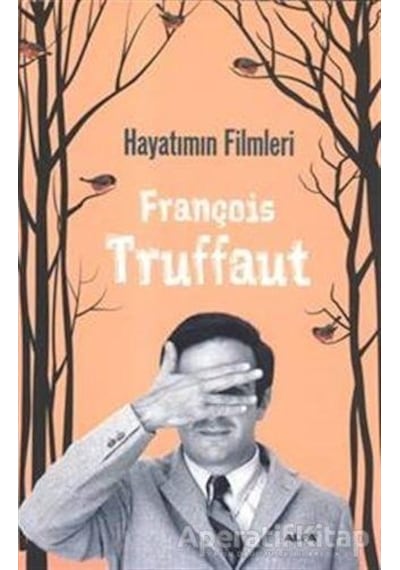 Hayatımın Filmleri - François Truffaut - Alfa Yayıncılık