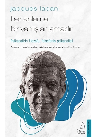 Jacques Lacan - Her Anlama Bir Yanlış Anlamadır- Destek Yayınları
