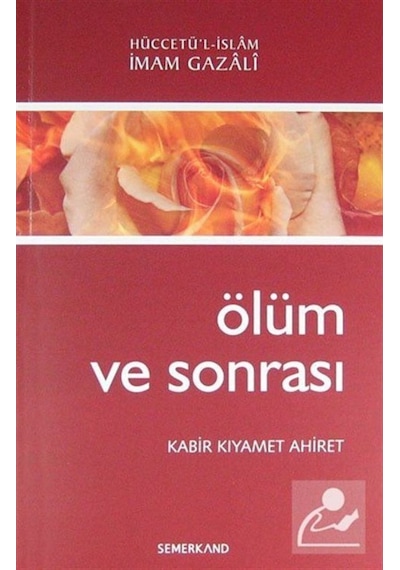 Ölüm ve Sonrası / Kabir, Kıyamet, Ahiret / İmam Gazali 9786055455750