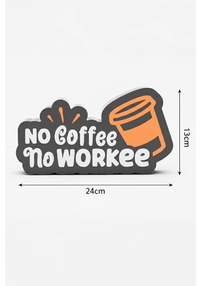 No Coffe No Workee / Kahve Yoksa İş De Yok Tasarımlı Dekoratif Aydınlatma 24x13cm 603-1