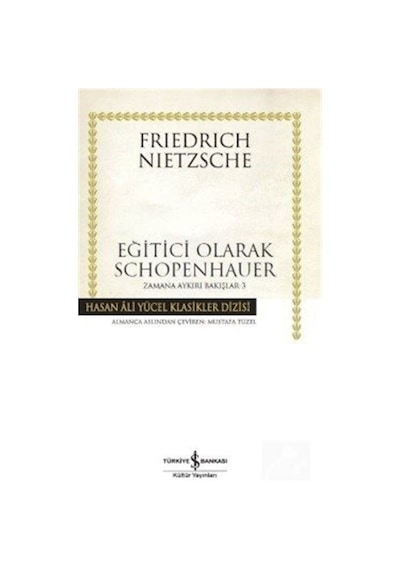 Eğitici Olarak Schopenhauer / Zamana Aykırı Bakışlar 3 (Karton... 9786053325888