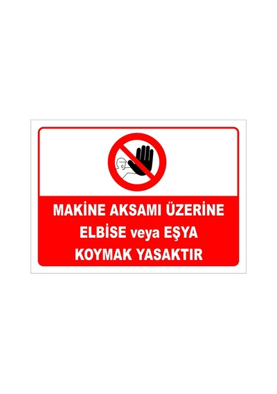 Makine Aksamı Üzerine Elbise Veya Eşya Koymak Yasaktır Levhası Levha 50x70 Cm Sticker