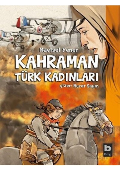 Bilgi Yayınevi - Kahraman Türk Kadınları