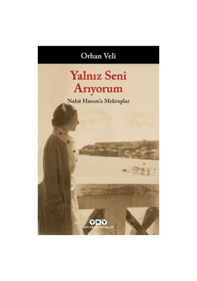 Yalnız Seni Arıyorum: Nahit Hanım'a Mektuplar
