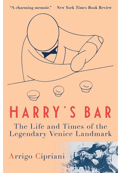 Harry's Bar: The Life And Times Of The Legendary Venice Landmark
