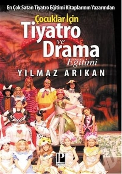 Uygulamalı Çocuklar İçin Yaratıcı Drama Eğitimi - Yılmaz Arıkan - Pozitif Yayıncılık