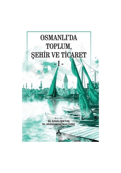 Osmanlı'da Toplum, Şehir Ve Ticaret 1 / Kolektif