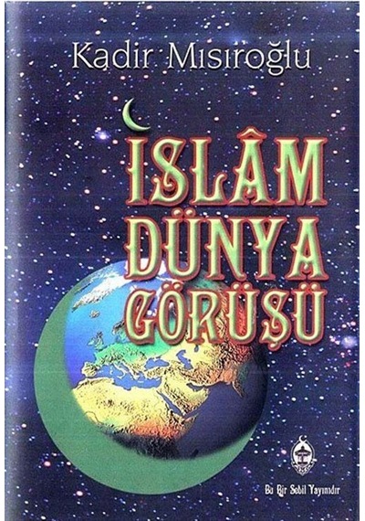 İslam Dünya Görüşü (Ciltli) / Kadir Mısıroğlu