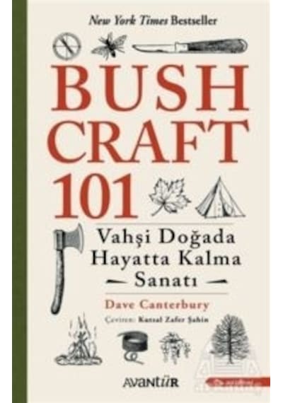 Bushcraft 101 - Vahşi Doğada Hayatta Kalma Sanatı - Dave Canterbury - Avantür