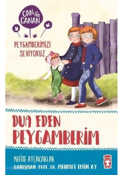 Can ile Canan Peygamberimizi Seviyoruz-Dua Eden Peygamberim - Nefise Atçakarlar - Timaş Çocuk