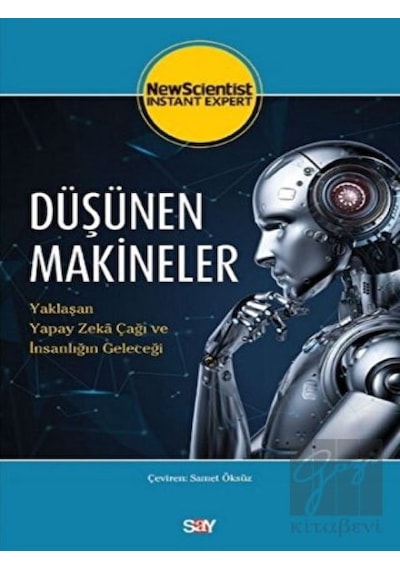 Düşünen Makineler  - Yaklaşan Yapay Zeka Çağı Ve İnsanlığın Geleceği - Say Yayınları