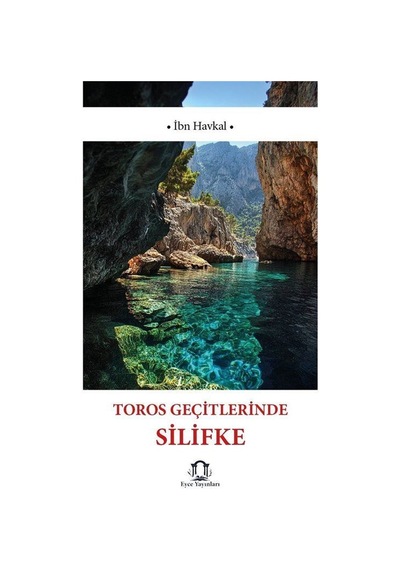 Toros Geçitlerinde Silifke / İbn Havkal