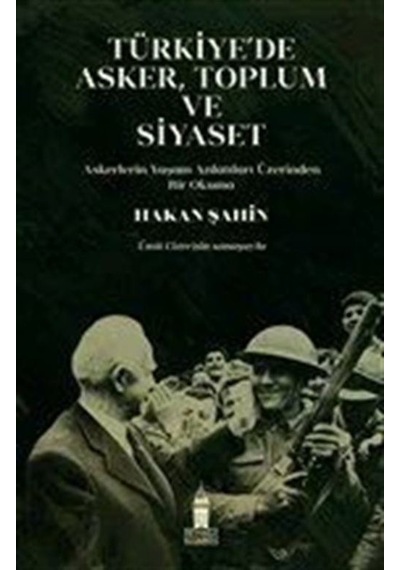 Türkiye'de Asker Toplum ve Siyaset - Hakan Şahin - Beyoğlu Kitabevi