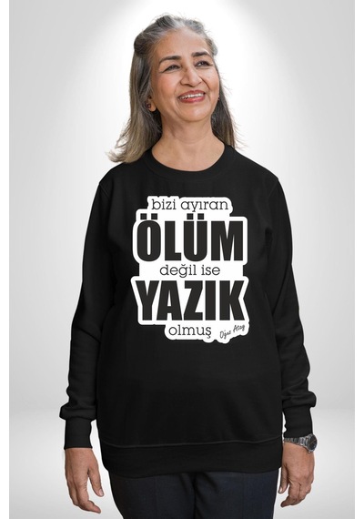 Bizi Ayıran Ölüm Değilse Yazık Olmuş Yazılı Unisex Siyah Sweatshirt Siyah