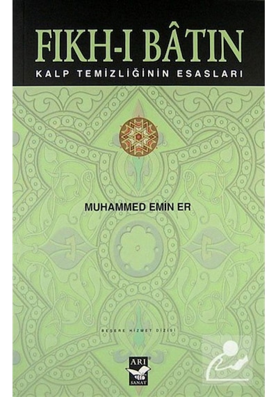 Fıkh-ı Batın - Kalp Temizliğinin Esasları - Muhammed Emin Er - Arı Sanat Yayınevi