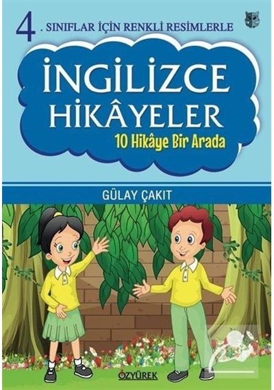 4.Sınıflar İçin Renkli Resimlerle İngilizce Hikayeler Seti  -  10 Hikaye Bir Arada  -  Gülay Çakıt  -  Özyürek Yayınevi