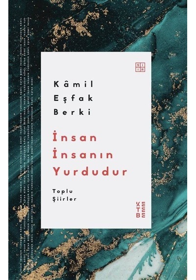 İnsan İnsanın Yurdudur - Toplu Şiirler - Kamil Eşfak Berki - Ketebe