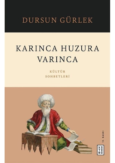 Karınca Huzura Varınca / Dursun Gürlek