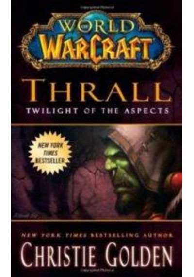 World of Warcraft: Thrall: Twilight of the Aspects - Christie Golden - Simon & Schuster