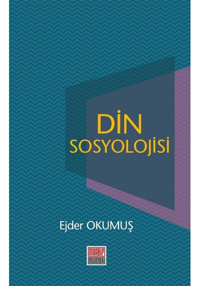 Din Sosyolojisi - Ejder Okumuş - Maarif Mektepleri