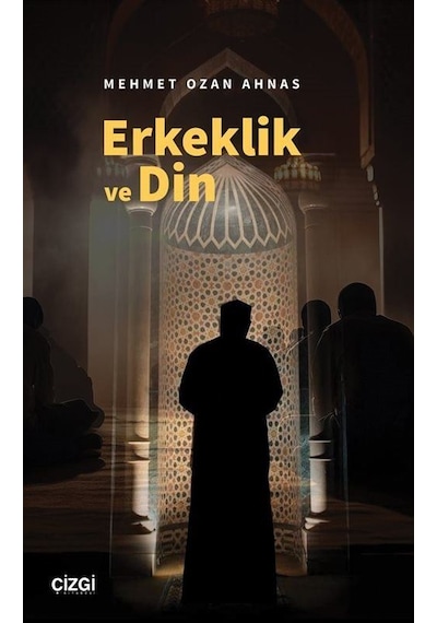Erkeklik Ve Din / Mehmet Ozan Ahnas
