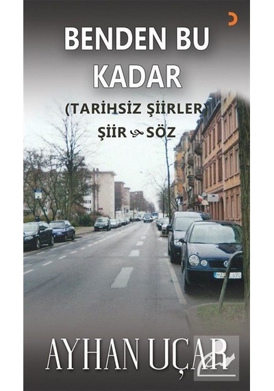 Benden Bu Kadar - Tarihsiz Şiirler - Şiir ve Söz - Ayhan Uçar - Cinius