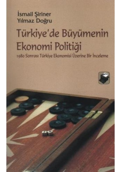Türkiye'de Büyümenin Ekonomi Politiği - İsmail Şiriner -  Yılmaz Doğru - Dipnot