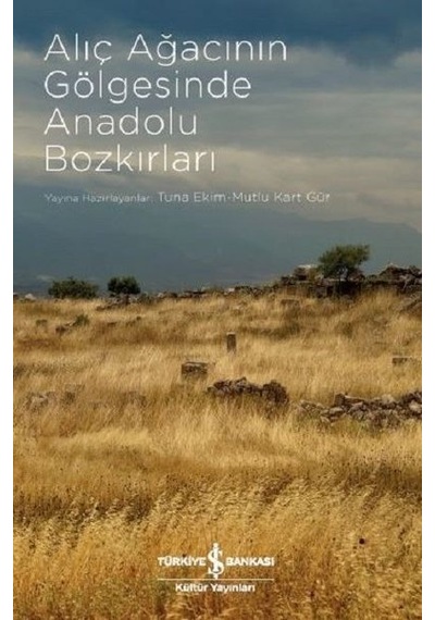 Alıç Ağacının Gölgesinde Anadolu Bozkırları- İş Bankası Kültür Yayınları