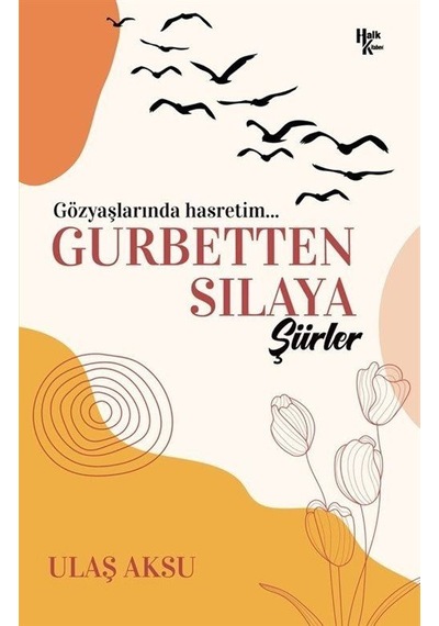 Gurbetten Sılaya Şiirler / Ulaş Aksu