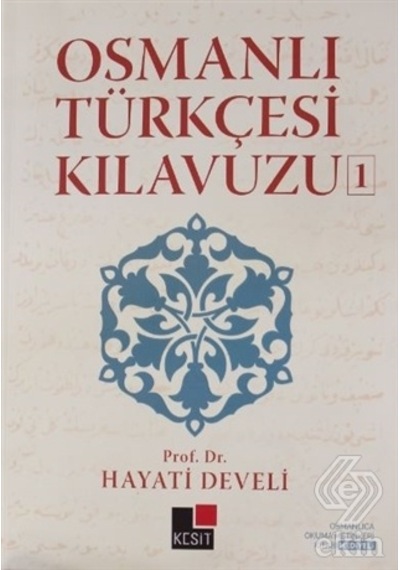 Osmanlı Türkçesi Kılavuzu 1/Hayati Develi