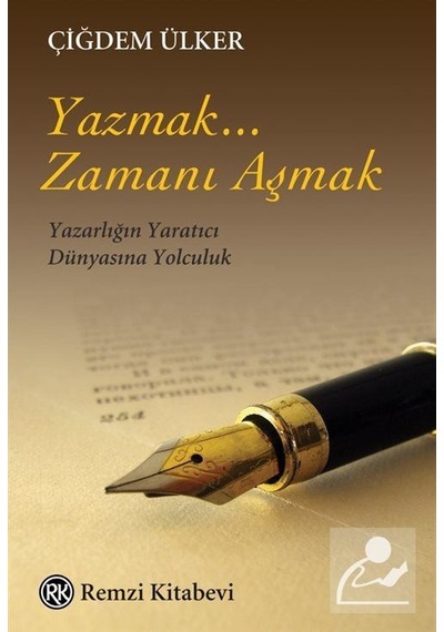 Yazmak... Zamanı Aşmak - Çiğdem Ülker - Remzi Kitabevi