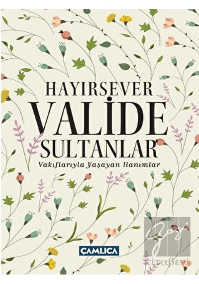 Hayırsever Valide Sultanlar -  Çamlıca Basım Yayın