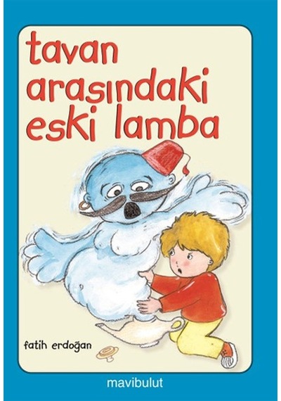 Tavan Arasındaki Eski Lamba - Fatih Erdoğan -  Fatih Erdoğan - Mavi Bulut Yayıncılık
