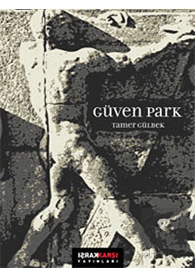 Güven Park - Tamer Gülbek - Karşı Yayınları