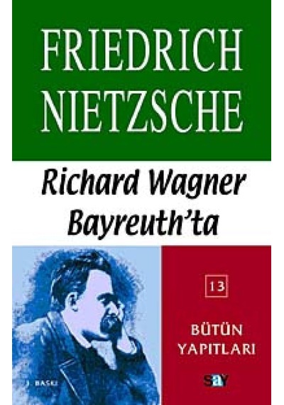 Richard Wagner Bayreuth'da: Nietzsche - Bütün Yapıtları 13