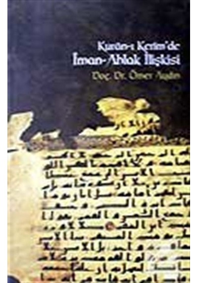 Kur'an-ı Kerim'de İman-Ahlak İlişkisi - Ömer Aydın - İşaret Yayınları