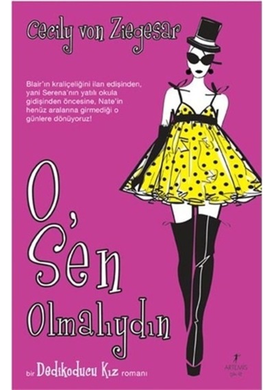 O Sen Olmalıydın - Cecily von Ziegesar - Artemis Yayınları